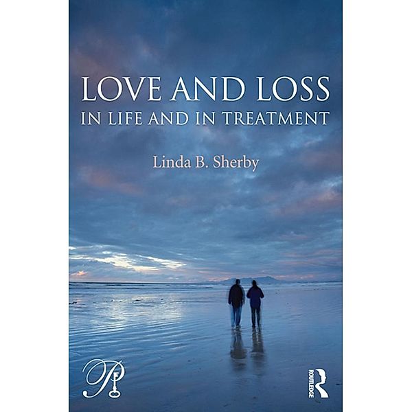 Love and Loss in Life and in Treatment, Linda B. Sherby