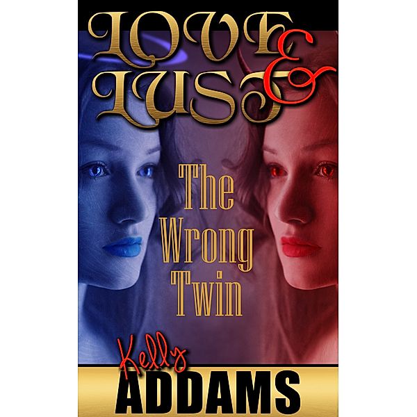 Love and Lust: The Wrong Twin, Kelly Addams