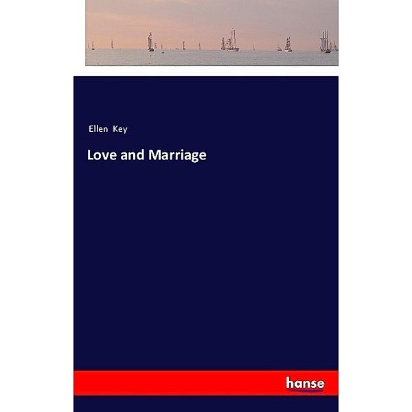 Love and Marriage, Ellen Key