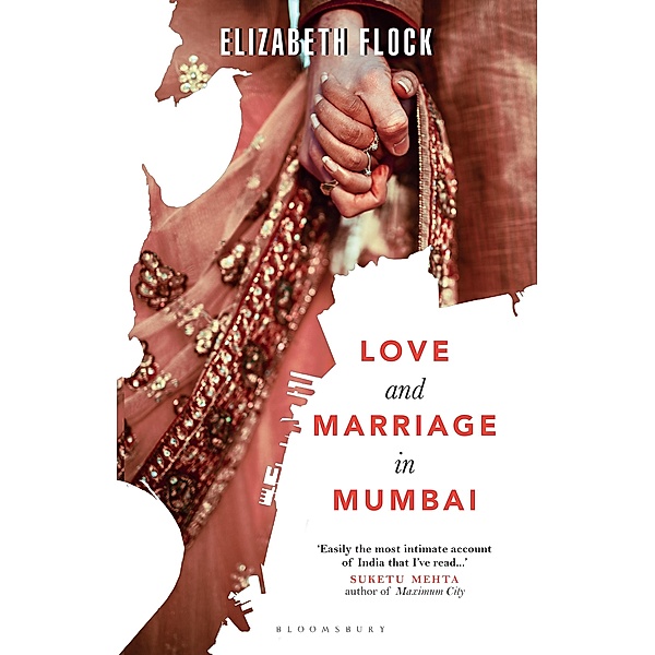 Love and Marriage in Mumbai / Bloomsbury India, Elizabeth Flock