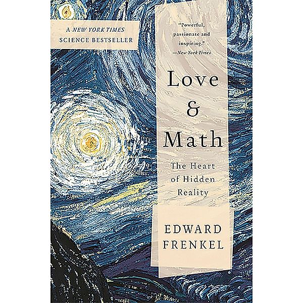 Love and Math: The Heart of Hidden Reality, Edward Frenkel