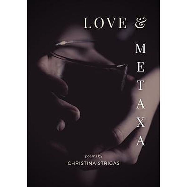 Love and Metaxa, Christina Strigas