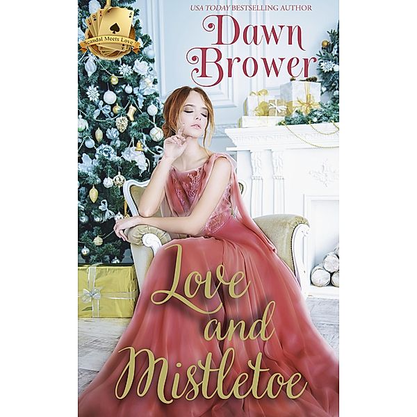 Love and Mistletoe (Scandal Meets Love, #8) / Scandal Meets Love, Dawn Brower