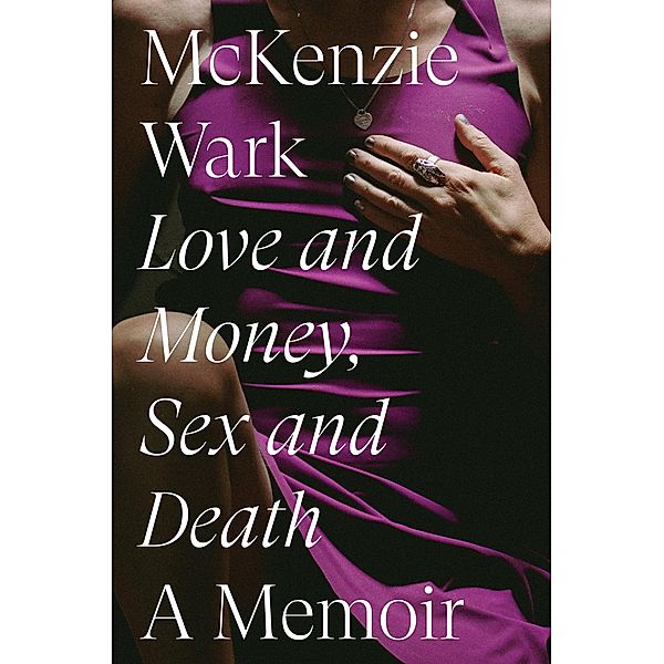 Love and Money, Sex and Death, McKenzie Wark