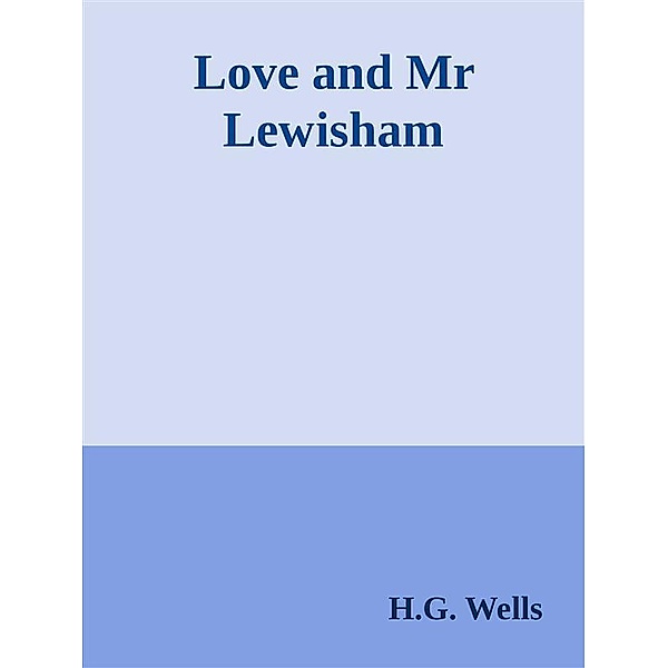 Love and Mr Lewisham, H.G. Wells