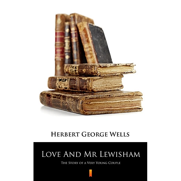 Love And Mr Lewisham, Herbert George Wells