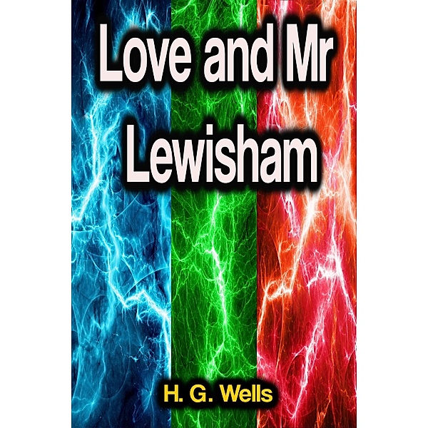 Love and Mr Lewisham, H. G. Wells