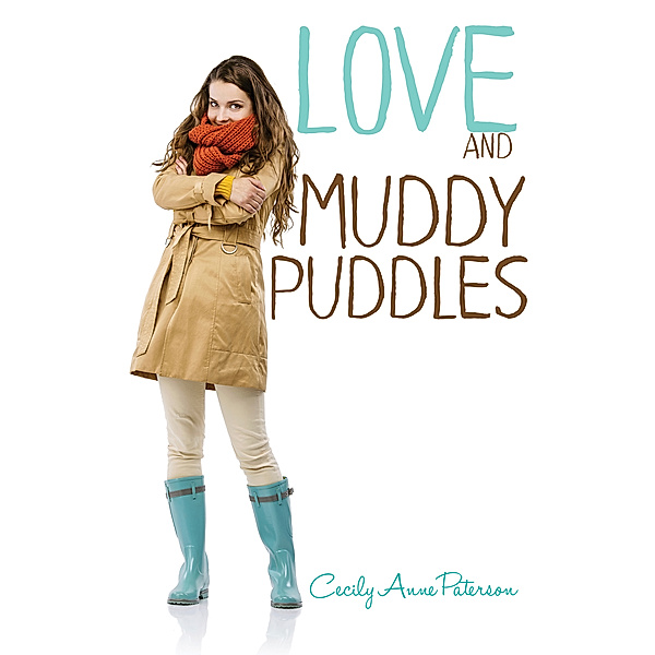 Love and Muddy Puddles, Cecily Anne Paterson
