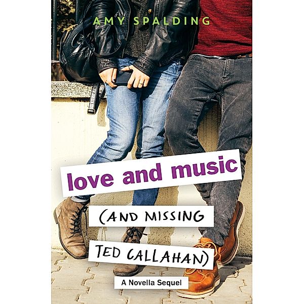 Love and Music (and Missing Ted Callahan), Amy Spalding