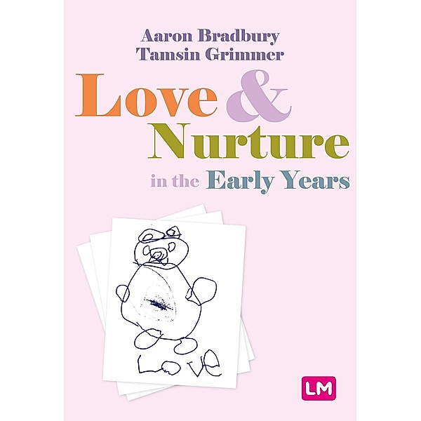 Love and Nurture in the Early Years, Aaron Bradbury, Tamsin Grimmer
