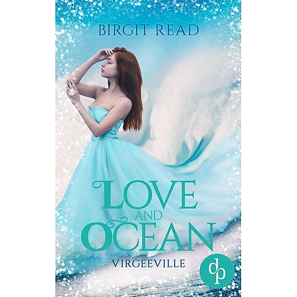 Love and Ocean / Virgeeville-Trilogie Bd.2, Birgit Read