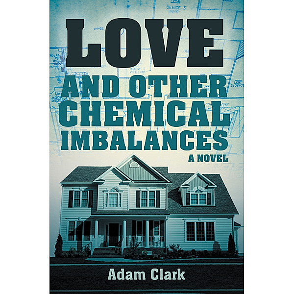 Love and Other Chemical Imbalances, Adam Clark