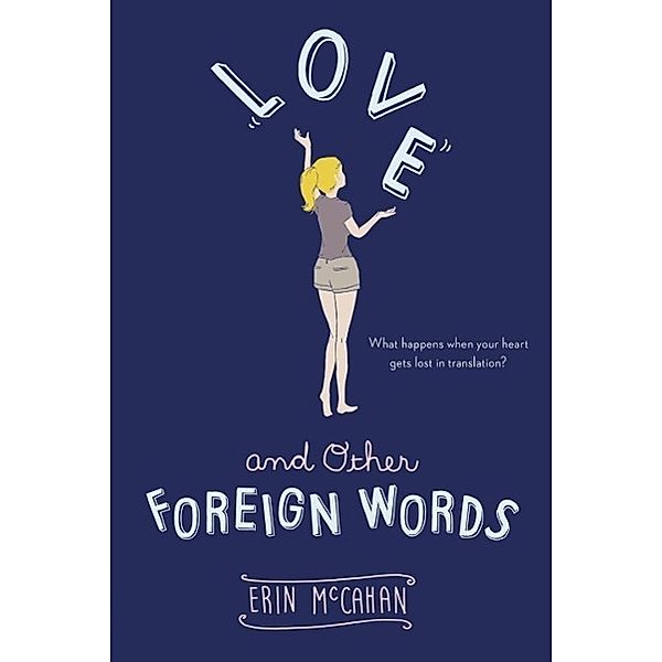 Love and Other Foreign Words, Erin McCahan