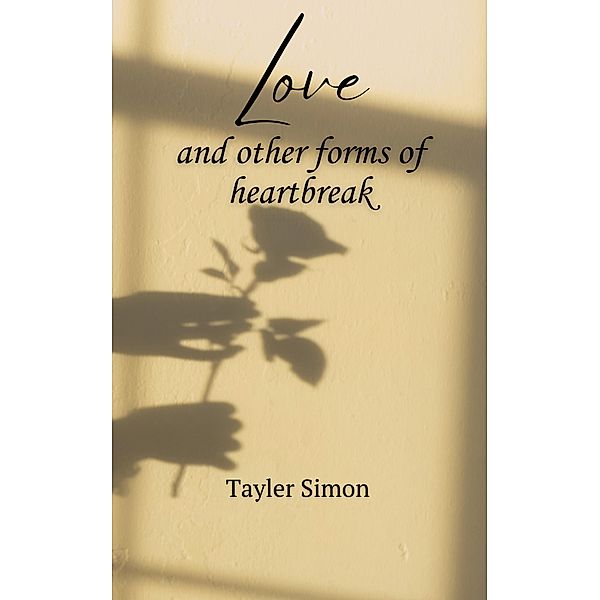 Love and Other Forms of Heartbreak, Tayler Simon