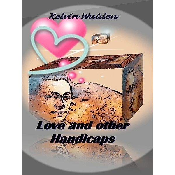 Love and other Handicaps, Kelvin Waiden