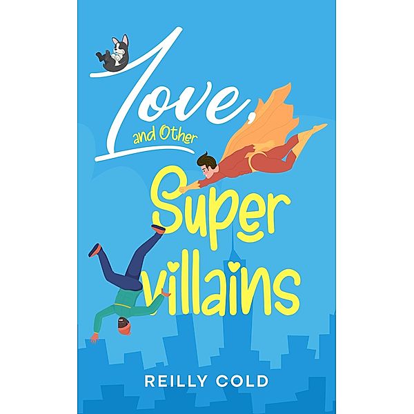 Love, and Other Supervillains, Reilly Cold