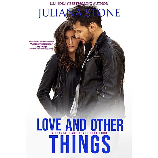 Love And Other Things (A Crystal Lake Novel, #4) / A Crystal Lake Novel, Juliana Stone