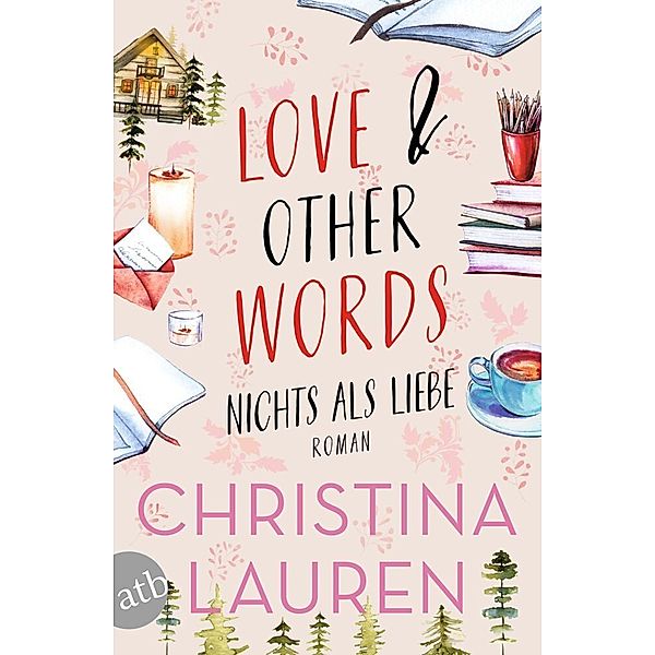 Love And Other Words - Nichts als Liebe, Christina Lauren