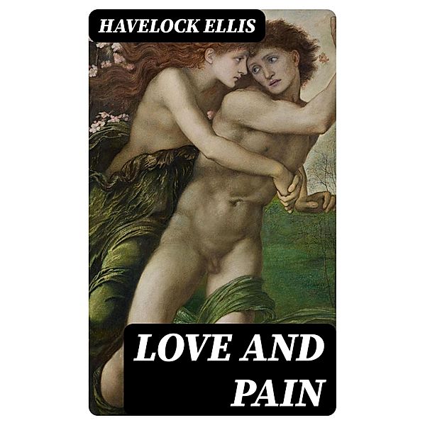 Love and Pain, Havelock Ellis