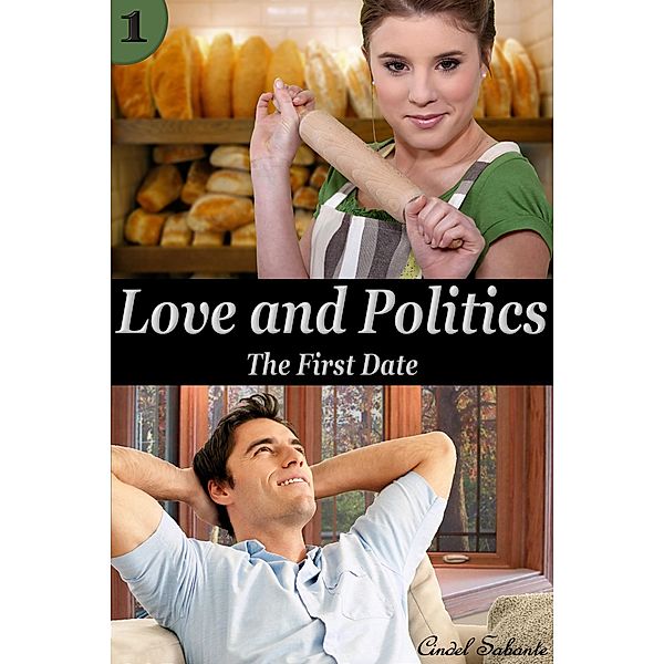 Love and Politics - The First Date (Love & Politics, #1) / Love & Politics, Cindel Sabante
