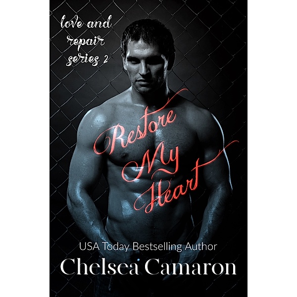Love and Repair: Restore My Heart, Chelsea Camaron