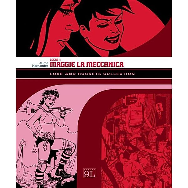 Love and Rockets Collection. Locas 1: Maggie la meccanica (9L), Jaime Hernandez