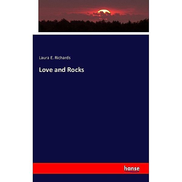 Love and Rocks, Laura E. Richards