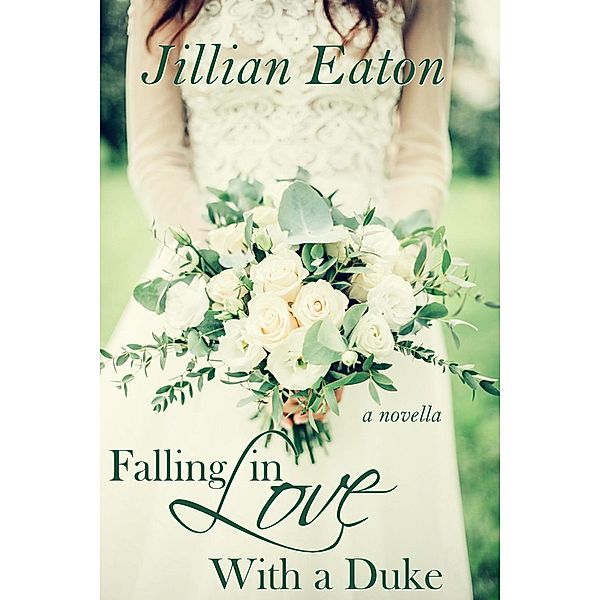 Love and Rogues: Falling in Love With a Duke (Love and Rogues, #1), Jillian Eaton