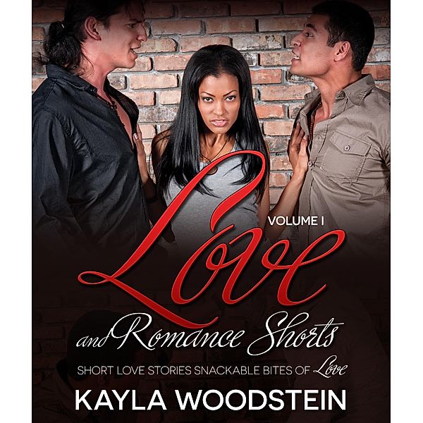 Love and Romance Shorts Volume I / Speedy Publishing Books, Kayla Woodstein