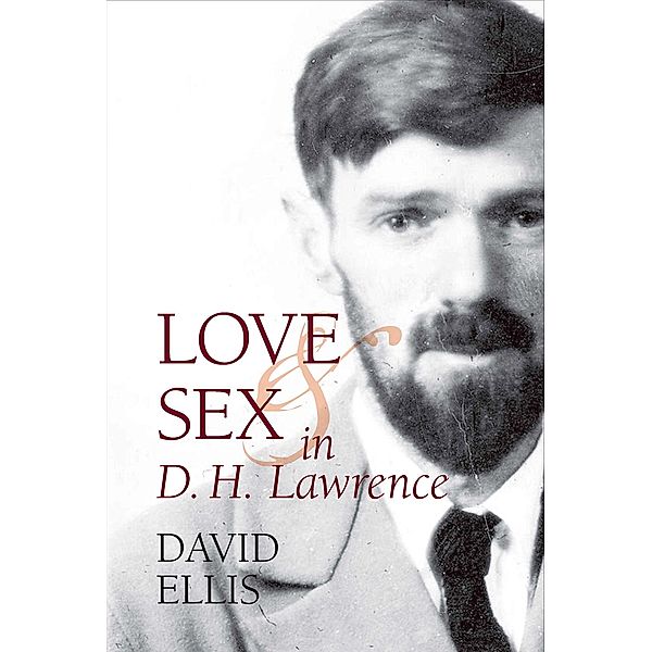 Love and Sex in D. H. Lawrence, David Ellis