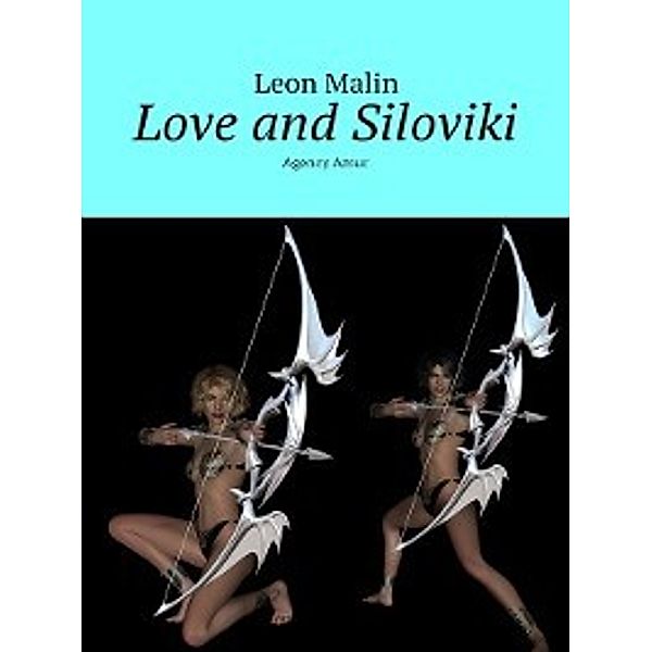 Love and Siloviki. Agency Amur, Leon Malin