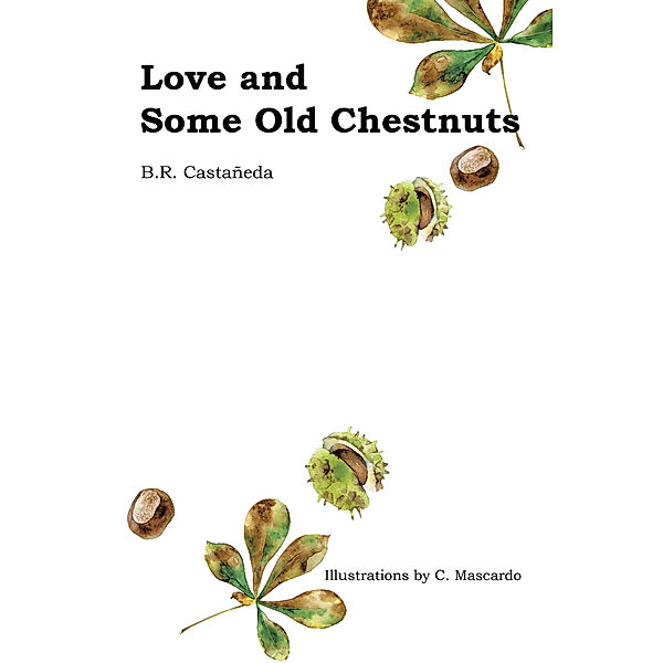 Love and Some Old Chestnuts, B. R. Castañeda