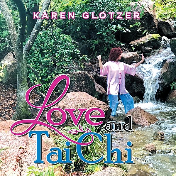 Love and Tai Chi, Karen Glotzer