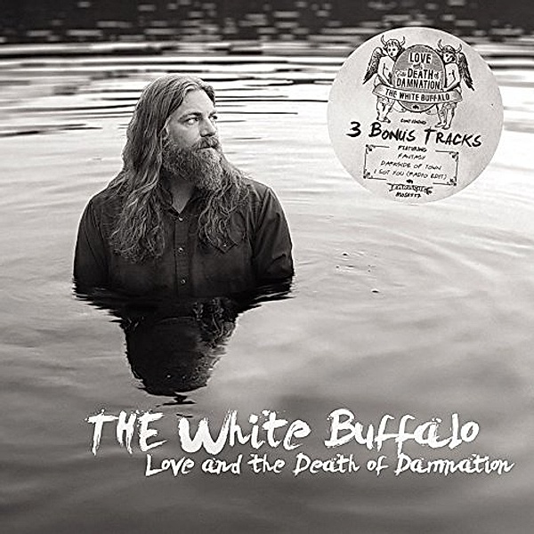 Love And The Death Of Damnation (Deluxe Edition), The White Buffalo
