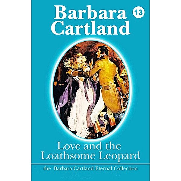 Love and the Loathsome Leopard / The Eternal Collection, Barbara Cartland