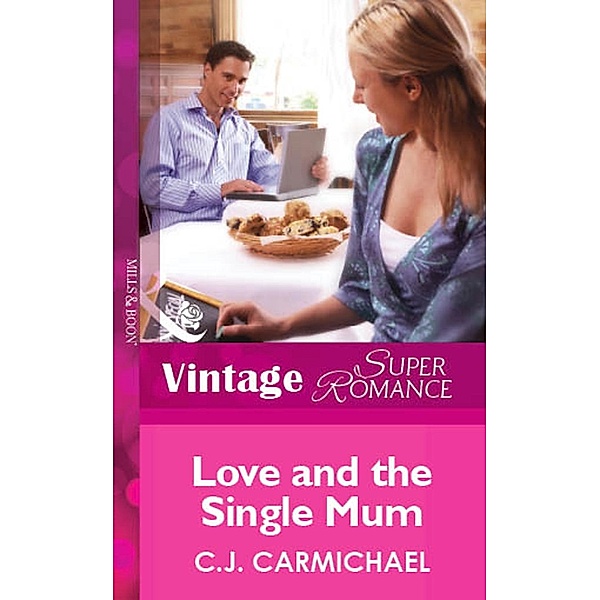 Love and the Single Mum (Mills & Boon Vintage Superromance) / Mills & Boon Vintage Superromance, C. J. Carmichael