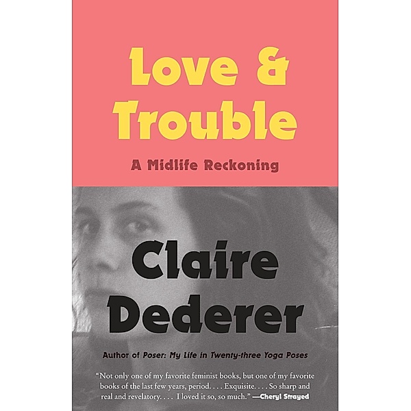 Love and Trouble, Claire Dederer