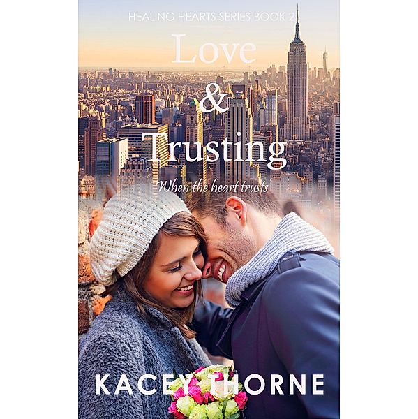 Love and Trusting (Healing Hearts, #2) / Healing Hearts, Kacey Thorne