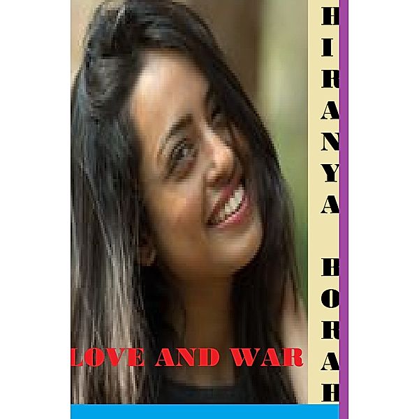 Love and War, Hiranya Borah