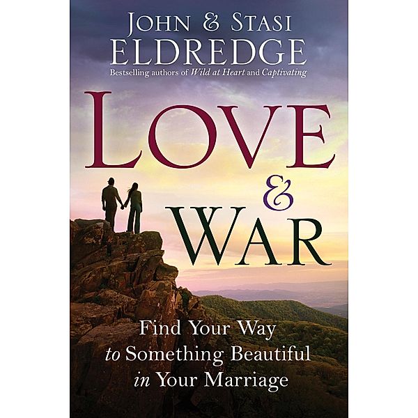 Love and War, John Eldredge, Stasi Eldredge