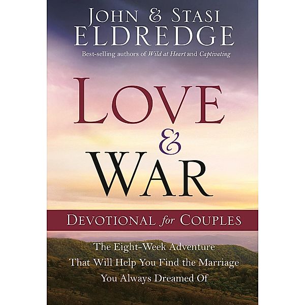 Love and War Devotional for Couples, John Eldredge, Stasi Eldredge