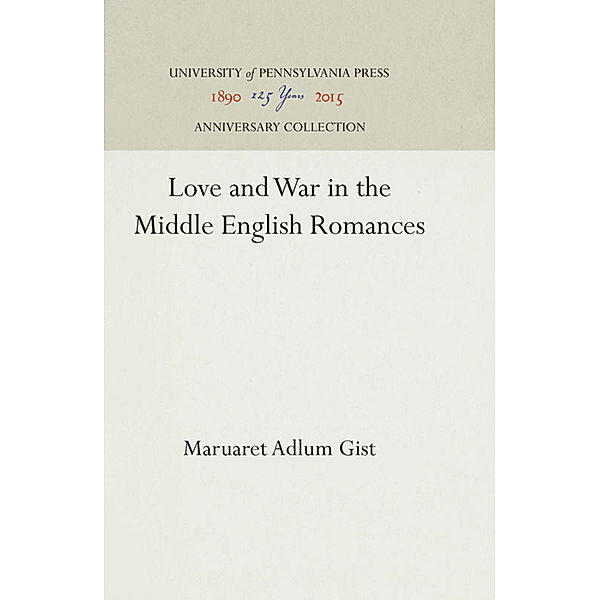 Love and War in the Middle English Romances, Maruaret Adlum Gist