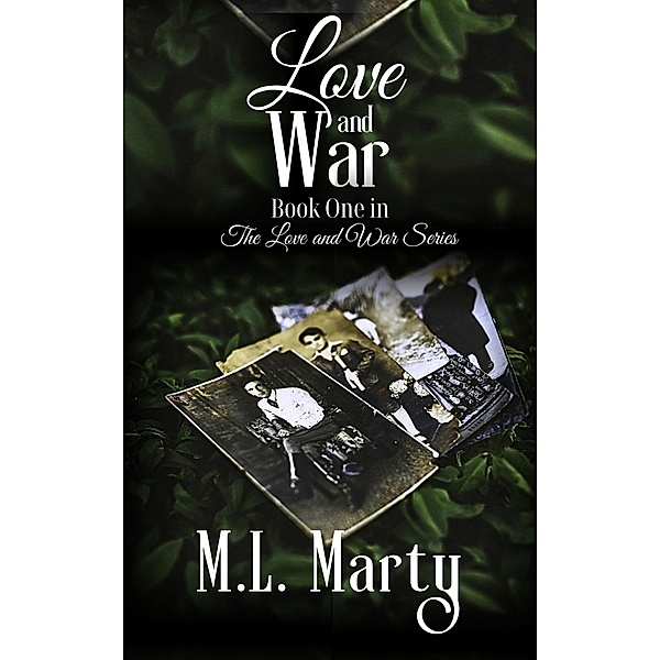 Love and War (The Love and War Series, #1) / The Love and War Series, M. L. Marty