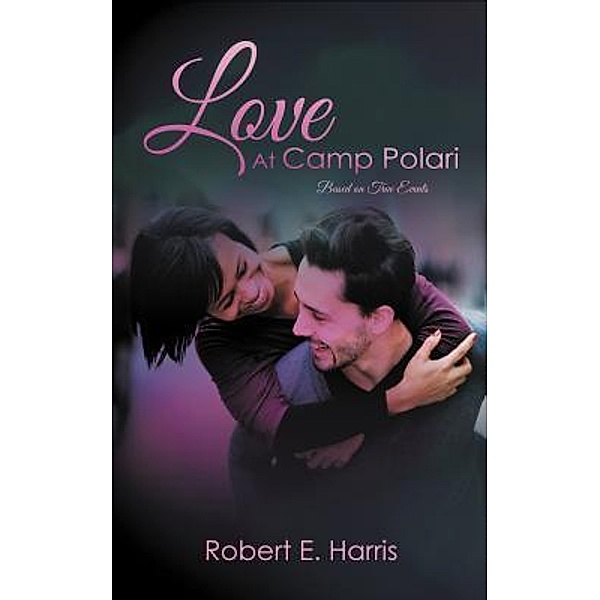 Love at Camp Polari / LitFire Publishing, Robert E. Harris