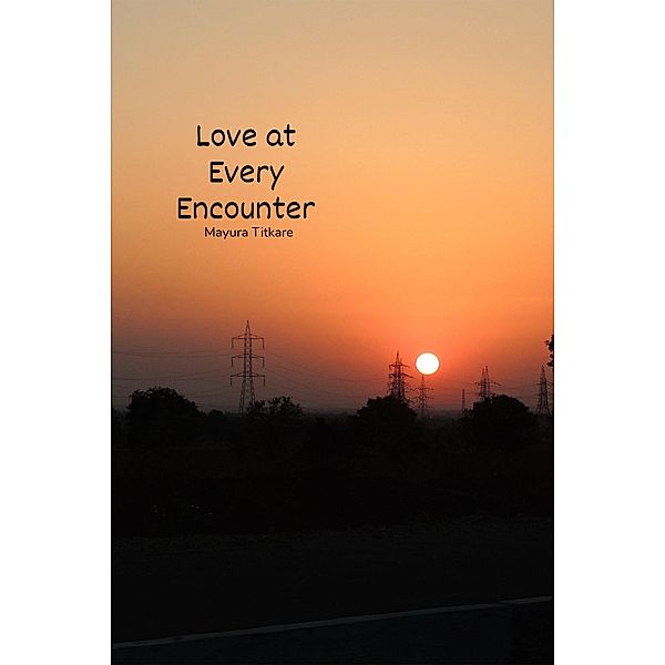 Love at Every Encounter (Her Admirer; & His Fan, #2) / Her Admirer; & His Fan, Mayura Titkare