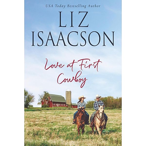 Love at First Cowboy (Horseshoe Home Ranch, #8) / Horseshoe Home Ranch, Liz Isaacson