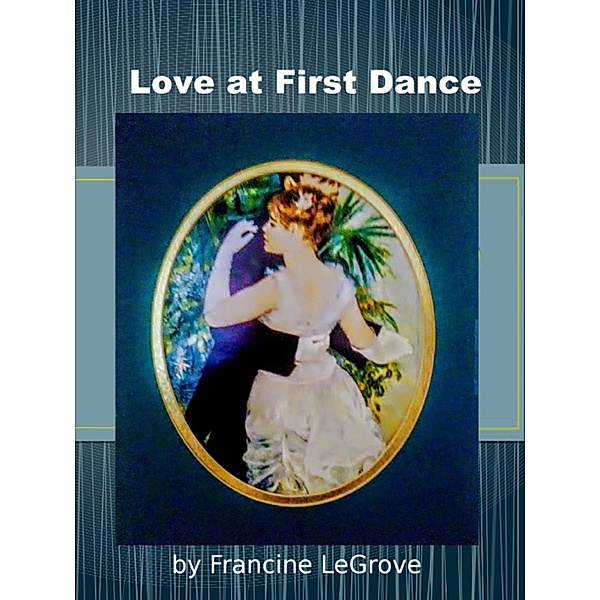 Love at First Dance / Francine LeGrove, Francine LeGrove