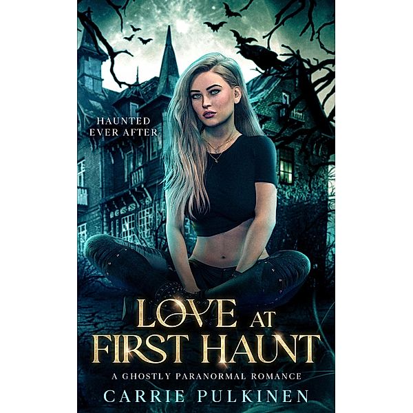 Love at First Haunt (Haunted Ever After, #1) / Haunted Ever After, Carrie Pulkinen