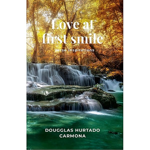 Love at first smile, Dougglas Hurtado Carmona