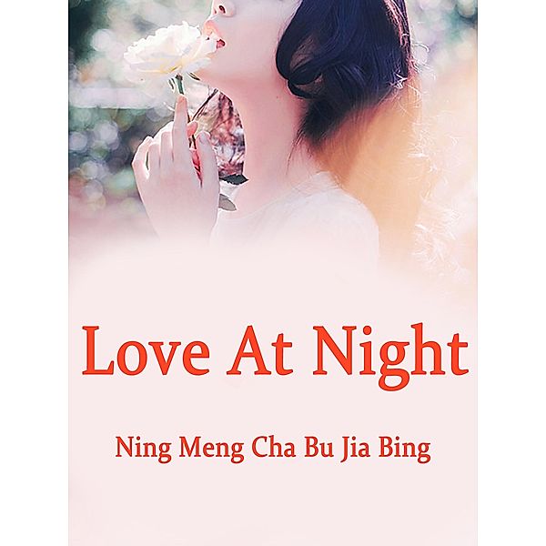 Love At Night, Ning MengChaBuJiaBing